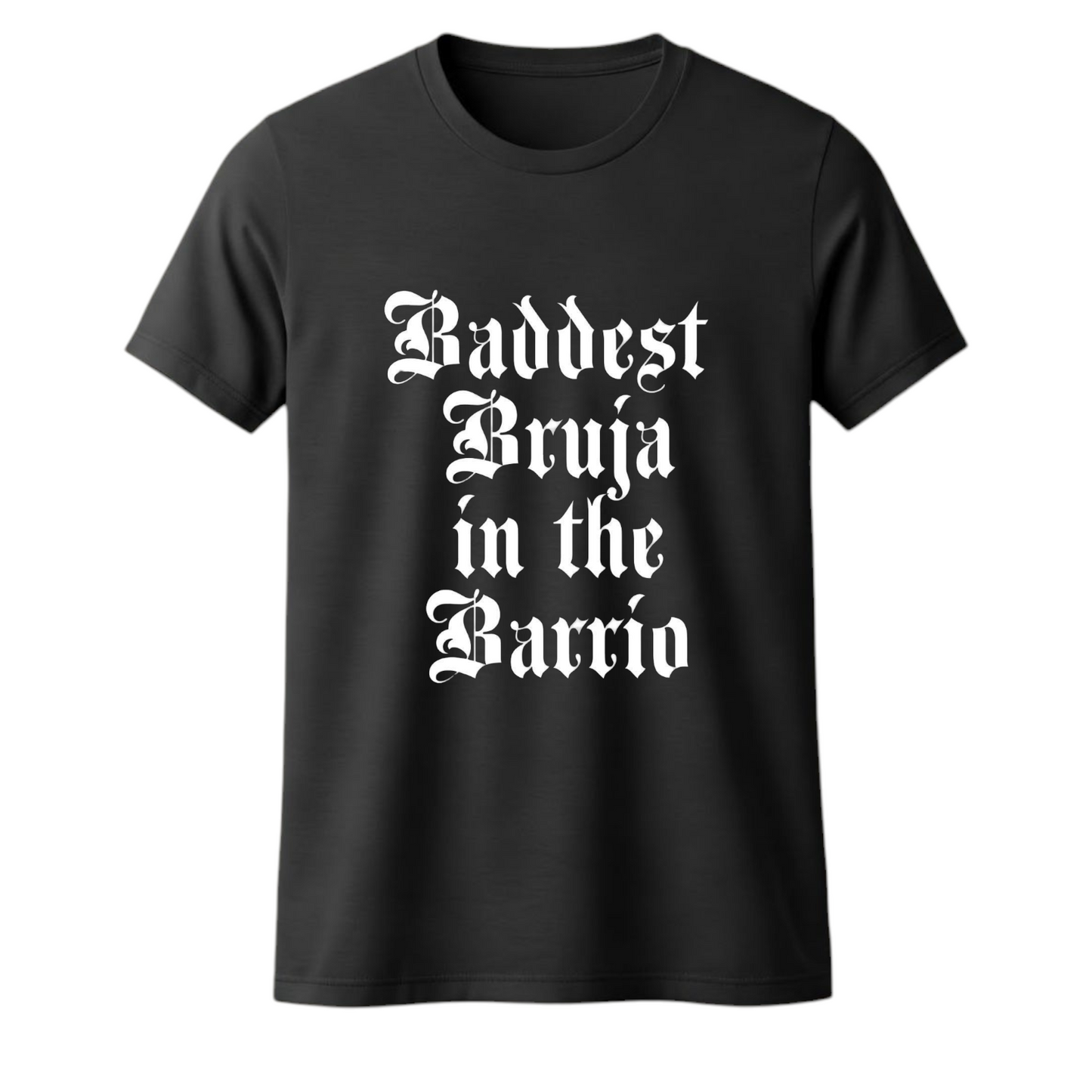 Baddest Bruja in the Barrio Tee