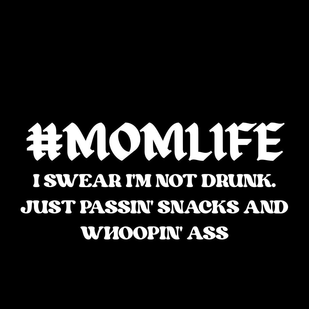 𤪠#MomLife Decal ā āI Swear Iām Not Drunk, Iām Passinā Snacks & Whoopinā Assā